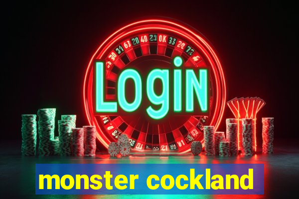 monster cockland